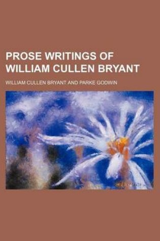 Cover of Prose Writings of William Cullen Bryant (Volume 6)