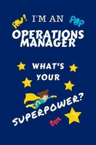Cover of I'm An Operations Manager What's Your Superpower?