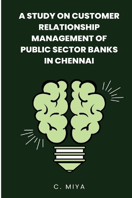 Book cover for A study on Customer Relationship Management of Public Sector Banks in Chennai C.