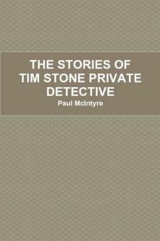 Cover of THE Stories of Tim Stone Private Detective