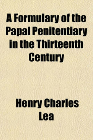 Cover of A Formulary of the Papal Penitentiary in the Thirteenth Century