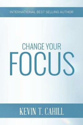 Cover of Change Your Focus