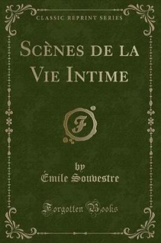 Cover of Scènes de la Vie Intime (Classic Reprint)