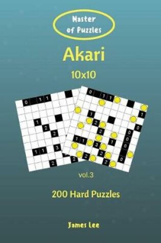 Cover of Master of Puzzles - Akari 200 Hard Puzzles 10x10 vol. 3