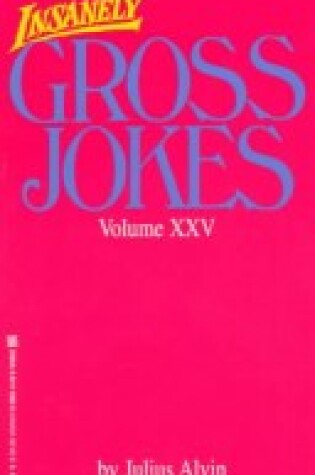 Cover of Insanely Gross Jokes Volume XXV