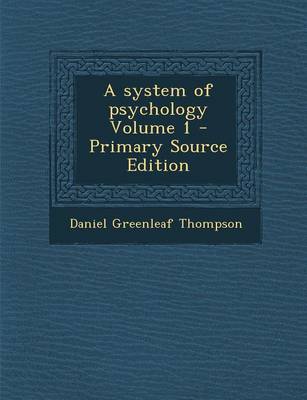 Book cover for A System of Psychology Volume 1 - Primary Source Edition