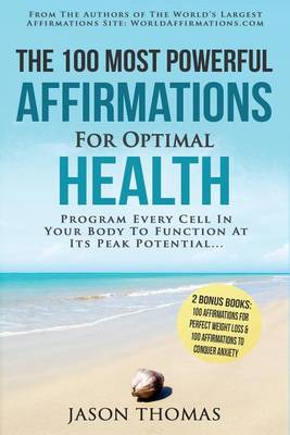Book cover for Affirmation the 100 Most Powerful Affirmations for Optimal Health - 2 Amazing Affirmative Bonus Books for Weight Loss & Anxiety