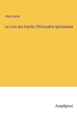 Cover of Le Livre des Esprits; Philosophie Spiritualiste