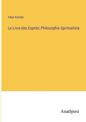 Book cover for Le Livre des Esprits; Philosophie Spiritualiste