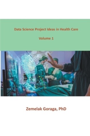 Cover of Data Science Project Ideas in Health Care