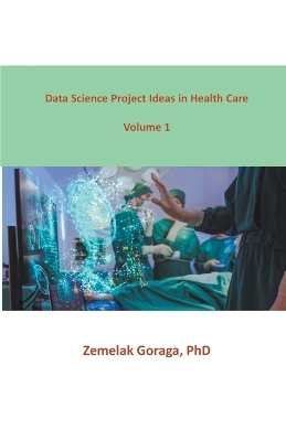 Book cover for Data Science Project Ideas in Health Care