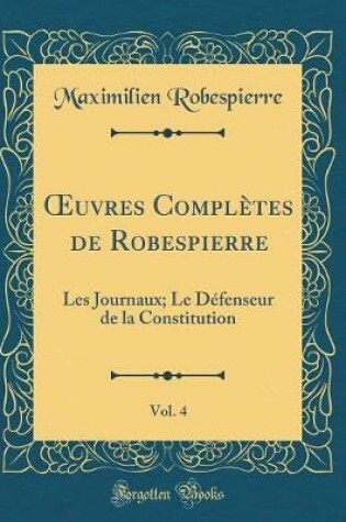 Cover of Oeuvres Completes de Robespierre, Vol. 4