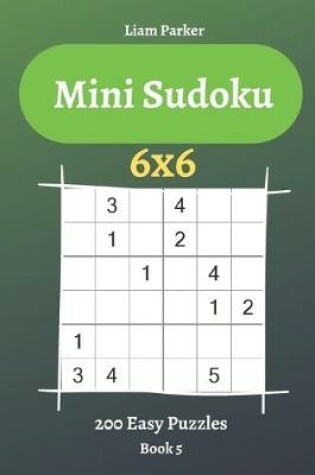 Cover of Mini Sudoku - 200 Easy Puzzles 6x6 (book 5)