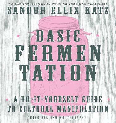 Book cover for Basic Fermentation: A Do-It-Yourself Guide to Cultural Manipulation (DIY)