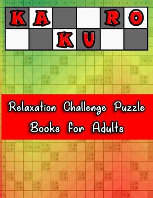Book cover for Kakuro Relaxation Challenge Puzzle Books for Adults