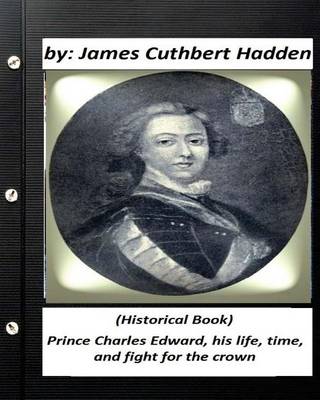 Book cover for Prince Charles Edward, his life, time, and fight for the crown .(Historical Book