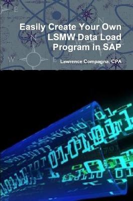 Book cover for Easily Create Your Own LSMW Data Load Program in SAP