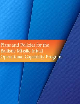 Book cover for Plans and Policies for the Ballistic Missile Initial Operational Capability Program