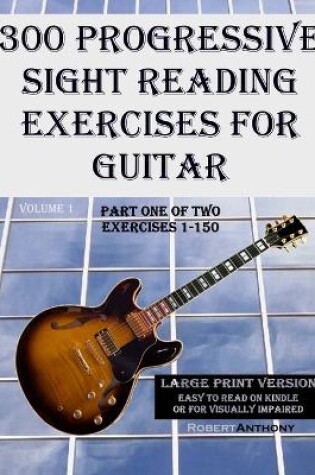 Cover of 300 Progressive Sight Reading Exercises for Guitar Large Print Version