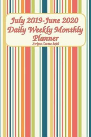 Cover of July 2019-June 2020 Daily Weekly Monthly Planner Stripes Cactus 8x10