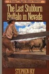 Book cover for The Last Stubborn Buffalo in Nevada