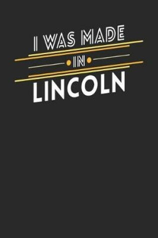 Cover of I Was Made In Lincoln