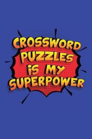 Cover of Crossword Puzzles Is My Superpower