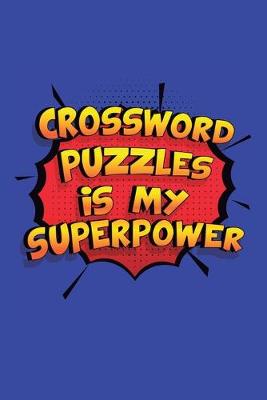 Book cover for Crossword Puzzles Is My Superpower