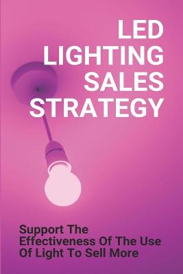 Cover of Led Lighting Sales Strategy