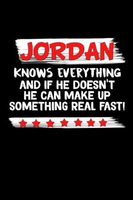 Book cover for Jordan Knows Everything And If He Doesn't He Can Make Up Something Real Fast