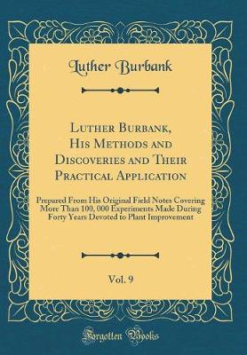 Book cover for Luther Burbank, His Methods and Discoveries and Their Practical Application, Vol. 9