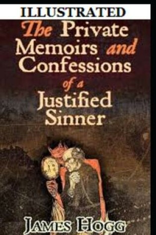 Cover of The Private Memoirs and Confessions of a Justifie Illustrated