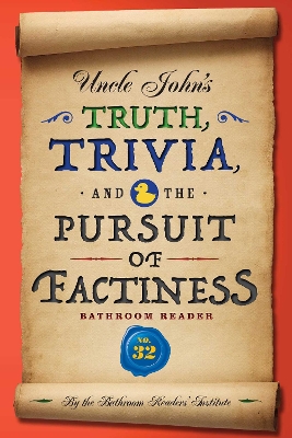 Cover of Uncle John's Truth, Trivia, and the Pursuit of Factiness Bathroom Reader