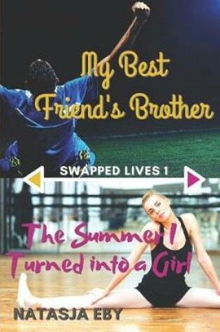 Cover of My Best Friend's Brother/The Summer I Turned into a Girl