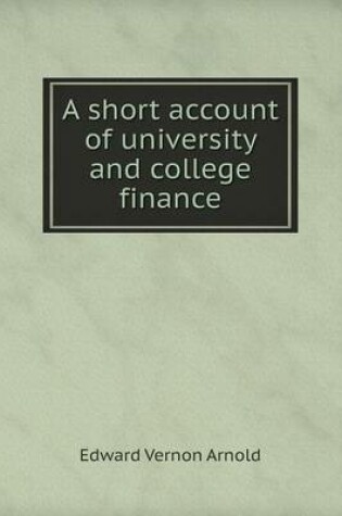 Cover of A short account of university and college finance