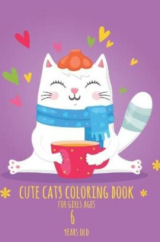 Cover of Cute Cats Coloring Book for Girls ages 6 years old
