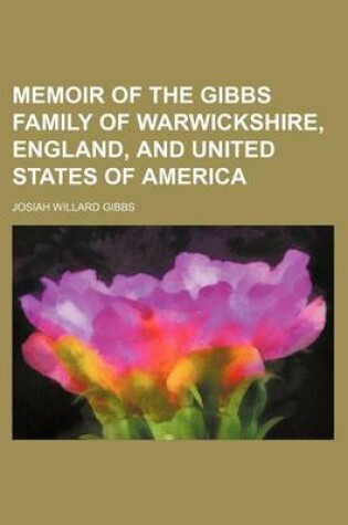 Cover of Memoir of the Gibbs Family of Warwickshire, England, and United States of America