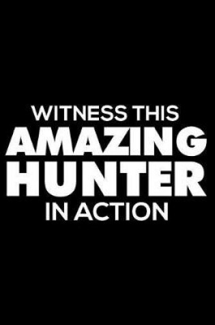 Cover of Witness This Amazing Hunter in Action