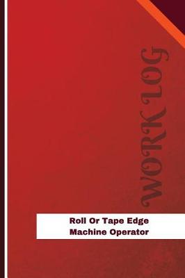 Book cover for Roll Or Tape Edge Machine Operator Work Log