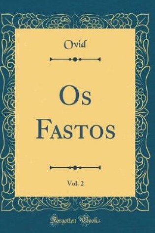 Cover of OS Fastos, Vol. 2 (Classic Reprint)