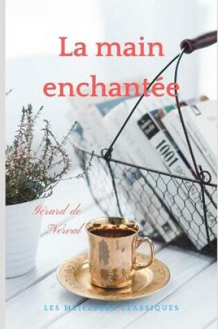Cover of La Main Enchantee Les meilleurs classiques