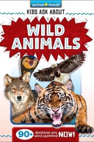 Cover of Active Minds: Kids Ask about Wild Animals