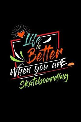 Book cover for Life Is Better When You Are Skateboarding