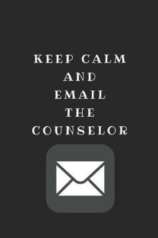 Cover of Keep Calm and Email the Counselor