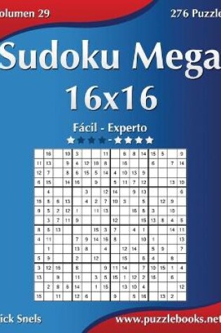 Cover of Sudoku Mega 16x16 - De Fácil a Experto - Volumen 29 - 276 Puzzles