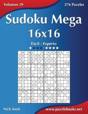 Book cover for Sudoku Mega 16x16 - De Fácil a Experto - Volumen 29 - 276 Puzzles