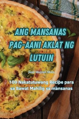 Book cover for Ang Mansanas Pag-Aani Aklat Ng Lutuin