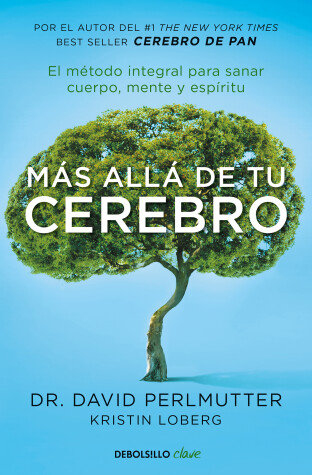 Book cover for Más allá de tu cerebro: El método integral para sanar mente, cuerpo y espíritu / The Grain Brain Whole Life Plan