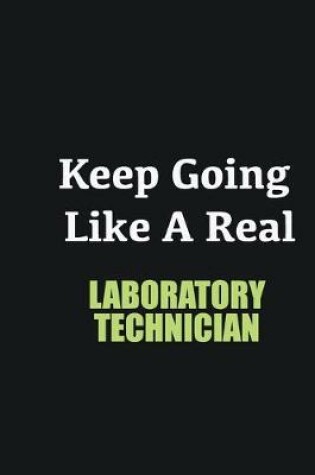 Cover of Keep Going Like a Real Laboratory Technician