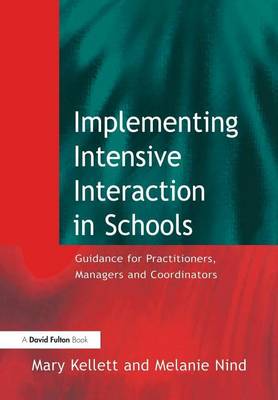 Book cover for Implementing Intensive Interaction in Schools: Guidance for Practitioners, Managers and Co-Ordinators
